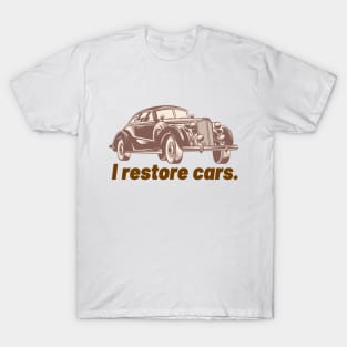 I Restore Cars T-Shirt